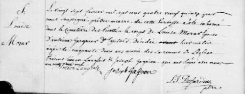 S Louise Morar - Le vingt sept fevrier mil sept cent quatre vingt quinze par nous soussigné prêtre vicaire de cette paroisse a été inhumé dans le cimetière des Picottés le corps de Louise Morar Épouse d'Antoine Gargnier Dt Comtois décédée hier matin âgée de cinquante deux ans munie des sacrements de l'église. Presens Simeon Langlois et Joseph Gagnion qui ont signé avec nous. - Signatures: Siméon Langlois, Joseph Gagnon, L.J. Desjardins Ptre 